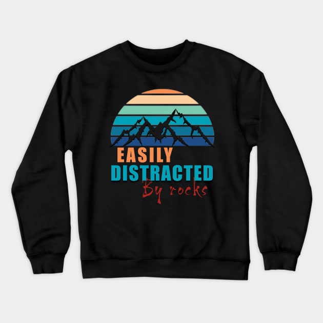 Easily distracted by rocks Crewneck Sweatshirt by TeeText